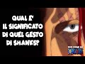 PERCHE' SHANKS FA QUEL GESTO? | 100 cose su ONE PIECE di sommobuta 042