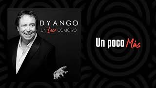 Dyango - Un Poco Mas