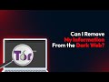 Can I Remove My Information From the Dark Web?