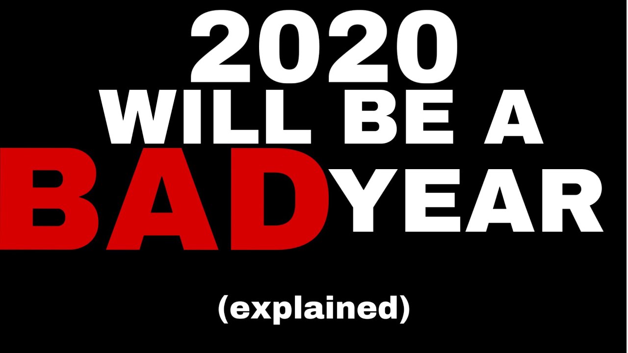 2020 Will Be A Bad Year (explained) YouTube