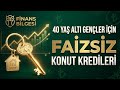 40 Yaş Altına Faizsiz Konut Müjdesi mi? 2026 Emlak Konut ve Evlilik Kredisi Detayları