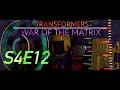TRANSFORMERS: WAR OF THE MATRIX - S4E12 - (STOP MOTION SERIES)