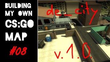 de_city #08 | Own Models + Hotel + CT Spawn + Release | Building CS:GO Maps [Timelapse]