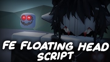 FE Floating Head Script - ROBLOX EXPLOITING
