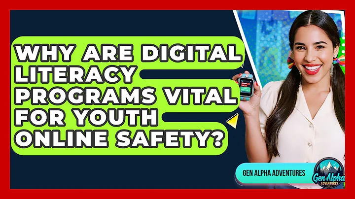 Why Are Digital Literacy Programs Vital For Youth Online Safety? - Gen Alpha Adventures