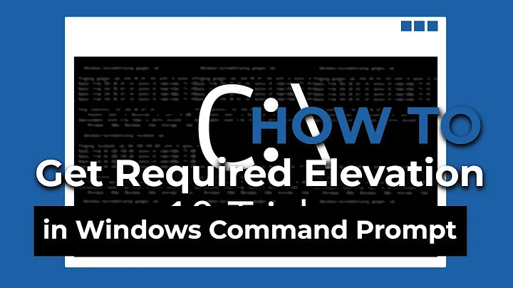 How To Get Required Elevation and Privileges in Windows Command Prompt