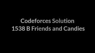 1538 B Friends and Candies Codeforces Solution Competitive programming Cpp screenshot 4