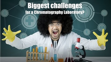 5 challenges facing Chromatography Laboratories