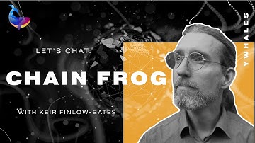 Solving The World’s Social Problems with Web3 | Keir Finlow-Bates | Chainfrog