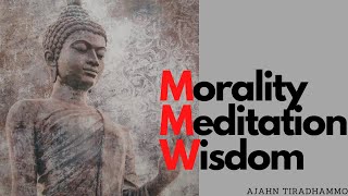 Morality Meditation and Wisdom by Ajahn Tiradhammo | Saturday, 3 April 2021