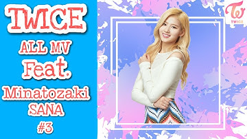 TWICE All MV Feat. Minatozaki SANA