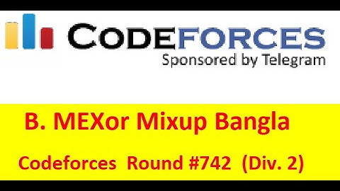 B.MEXor Mixup + A.Domino Disaster( Bangla||বাংলা ) ( Codeforces Round #742 (Div. 2) ) || #rionmahmud