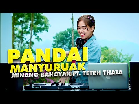 MINANG BAHOYAK X TETEH THATA - PANDAI MANYURUAK | REMIX TERBARU