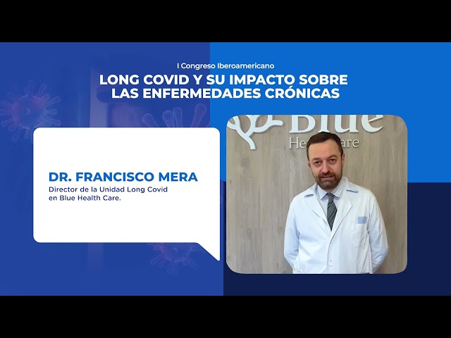 "LONG COVID Y SU IMPACTO SOBRE LAS ENFERMEDADES CRÓNICAS" Video Dr. Francisco Mera