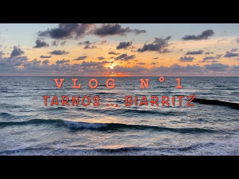 Vlog N°1   - Tarnos  ...   Biarritz