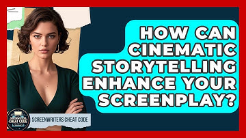 How Can Cinematic Storytelling Enhance Your Screenplay? | Screenwriter