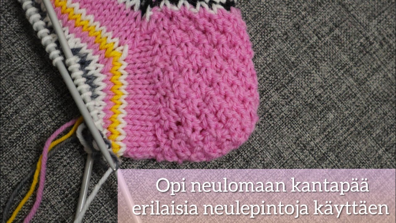 Kantapään neulominen erilaisia neulepintoja käyttäen | Neulonta - YouTube