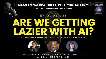 Are We Getting Lazier with AI?| Workplace Integrity and Productivity | Grappling with the Gray #131