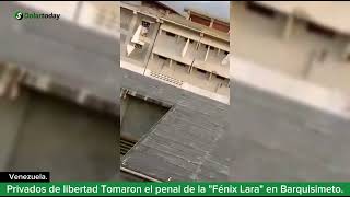 Privados de libertad Tomaron el penal de la 'Fénix Lara' en Barquisimeto.