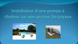 Installation Pompe à Chaleur sur Piscine Desjoyaux