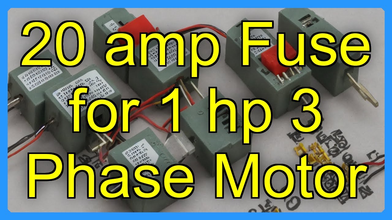 20 amp Fuse for 1 hp 3 Phase Motor