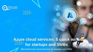 Azure cloud services: 5 quick wins for startups and SMBs