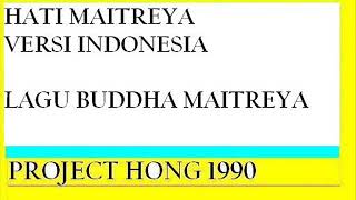 HATI MAITREYA VERSI INDONESIA - LAGU BUDDHA MAITREYA