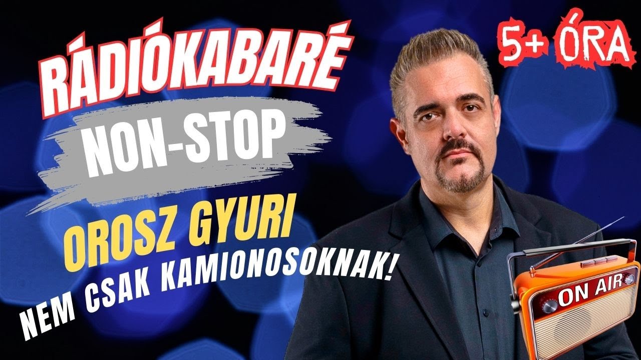 Orosz Gyuri - Rádiókabaré NON-STOP (2012-2025) - Kamionos verzió - 5+ óra!