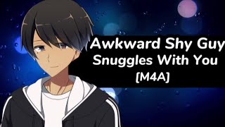 [M4A] Awkward Shy Guy Snuggles With You ~ ASMR Audio Roleplay