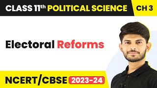 Electoral Reforms - Election And Representation | Class 11 Political Science