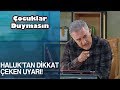 Ocuklar duymasn 15blm  haluktan dikkat eken uyar