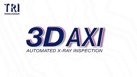 Automated X-Ray Inspection (AXI) Product Line Introduction