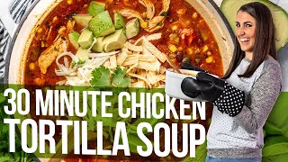 30 MInute Chicken Tortilla Soup