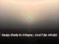 Keep Shelly In Athens - Don't Be Afraid HQ