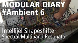 Modular Diary #Ambient6 Live Jam  (Shapeshifter, Spectral Multiband Resonator, EURORACK) Profile