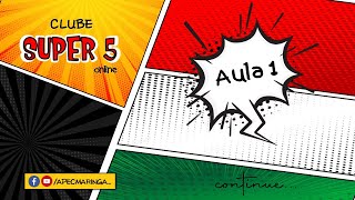 Clube Super 5 - Aula 1