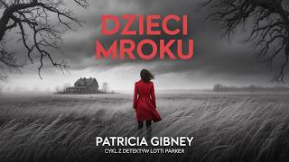 Dzieci Mroku  Patricia Gibney  Cz 2  Book Pl  Thriller Kryminalny  Mroczny Krymina