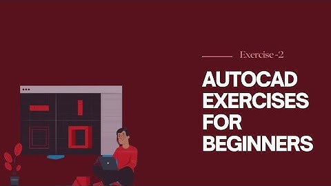 AUTOCAD  EXERCISES FOR BEGINNERS-2