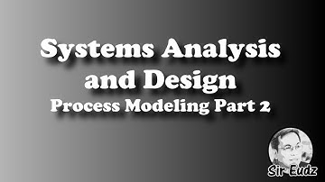 Systems Analysis and Design - Process Modeling Part 2- by Sir Eudz