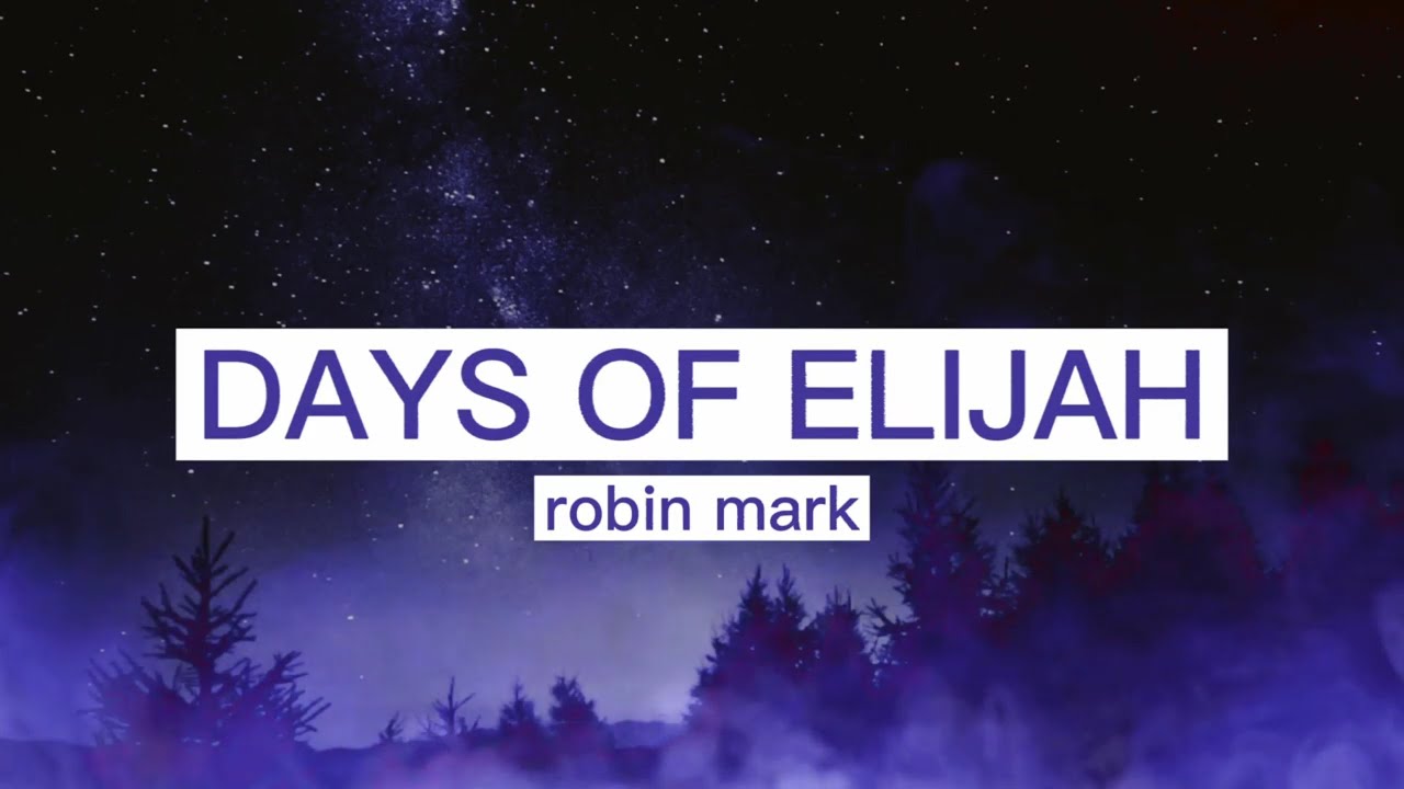 Days of Elijah - Robin Mark(Lyrics) - YouTube