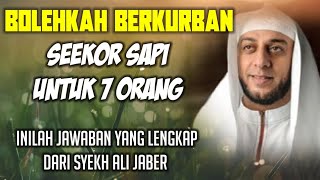 BOLEHKAH BERKURBAN SEEKOR SAPI UNTUK 7 ORANG[JAWAB SYEKH ALI JABER