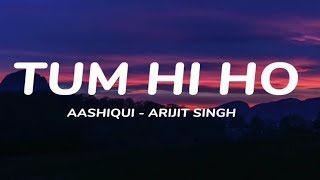 " TUM HI HO " AASHIQUI 2 full song with lyrics | Aditya roy kapur , shraddha kapoor | arijit Singh
