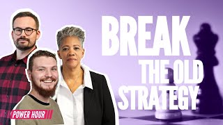 Is Yesterday’s Strategy Holding You Captive? | Power Hour Episode 346