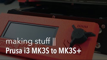 Prusa i3 MK3S to MK3S+ upgrade || making stuff