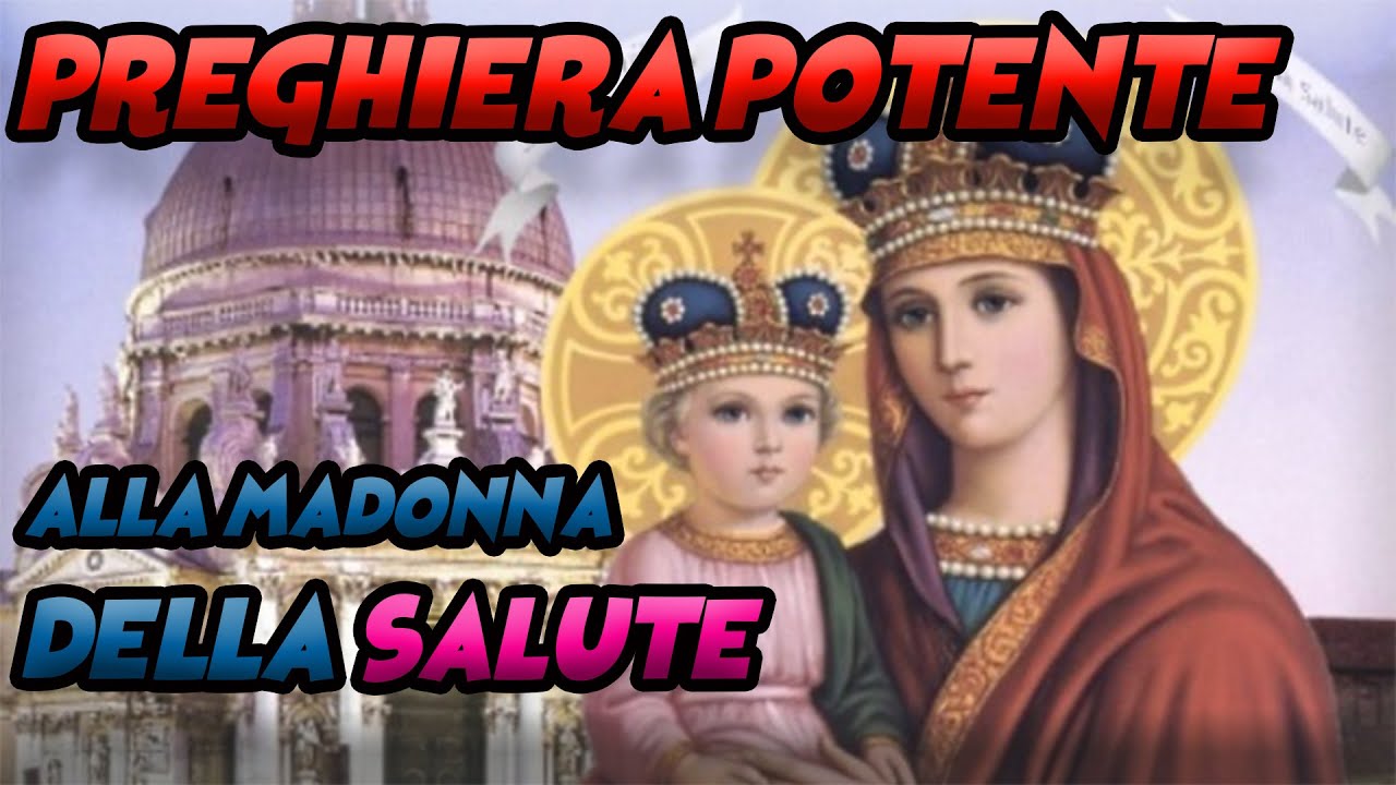 Invocazione potente di guarigione alla Madonna della Salute [con testo
