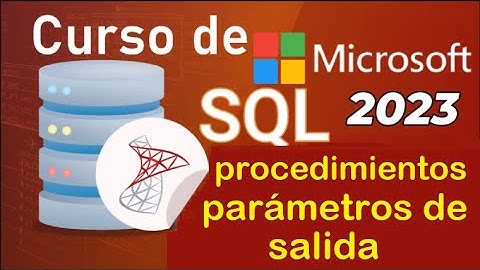 Curso de SQL Server 2021 desde cero | PROCEDIMIENTOS ALMACENADOS [PAMETROS DE SALIDA] (video 62)