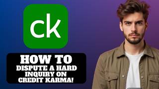 How to Dispute a Hard Inquiry on Credit Karma 2026