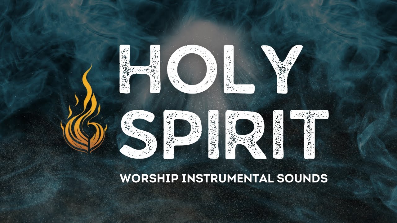 HOLY SPIRIT: 1 Hour of INSTRUMENTAL Worship Music for Prayer and ...
