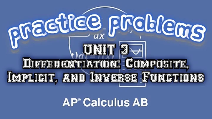 AP Calculus AB UNIT 3 Differentiation: Composite, Implicit, and Inverse Functions