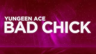 Watch Yungeen Ace Bad Chick video